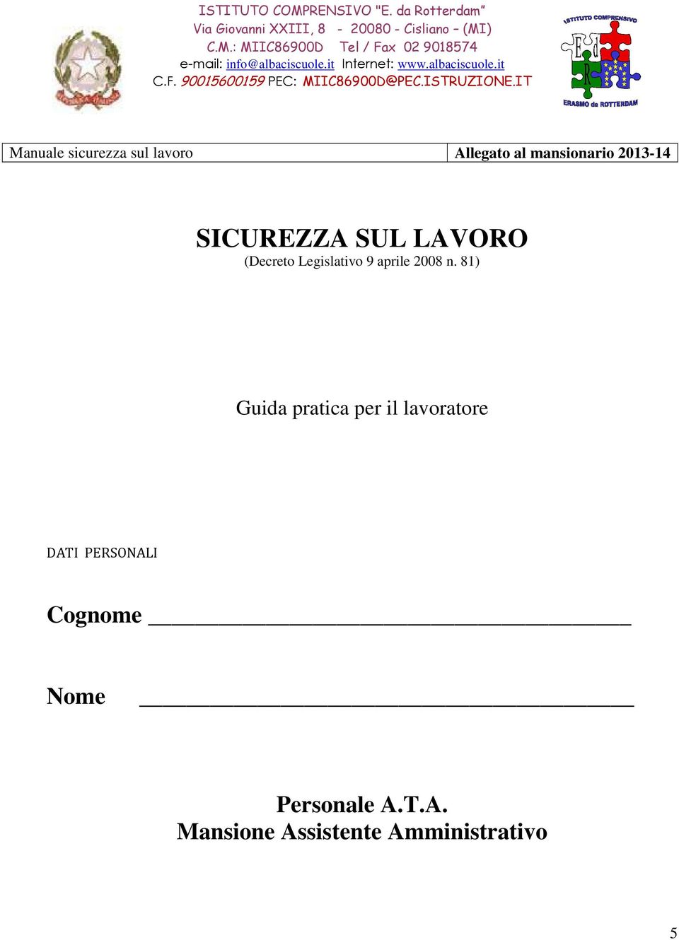 IT Manuale sicurezza sul lavoro Allegato al mansionario 2013-14 SICUREZZA SUL LAVORO (Decreto Legislativo 9 aprile