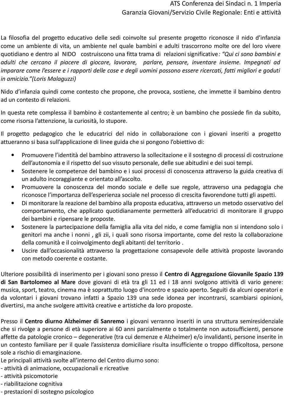 insieme. Impegnati ad imparare come l essere e i rapporti delle cose e degli uomini possono essere ricercati, fatti migliori e goduti in amicizia.