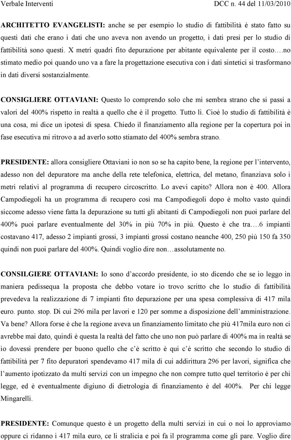 no stimato medio poi quando uno va a fare la progettazione esecutiva con i dati sintetici si trasformano in dati diversi sostanzialmente.