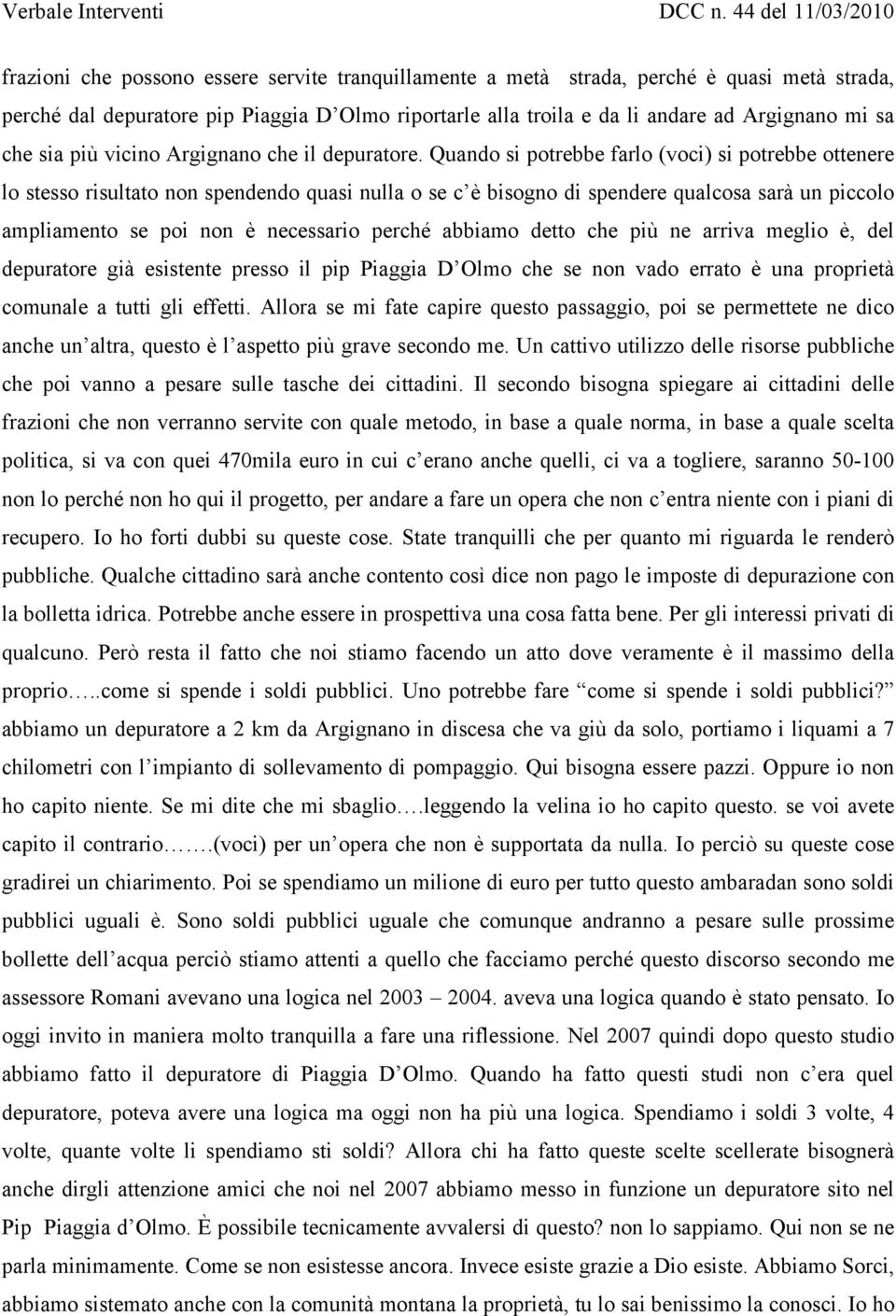 Quando si potrebbe farlo (voci) si potrebbe ottenere lo stesso risultato non spendendo quasi nulla o se c è bisogno di spendere qualcosa sarà un piccolo ampliamento se poi non è necessario perché