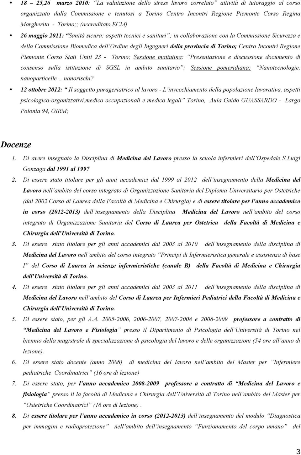 Ingegneri della provincia di Torino; Centro Incontri Regione Piemonte Corso Stati Uniti 23 - Torino; Sessione mattutina: Presentazione e discussione documento di consenso sulla istituzione di SGSL in