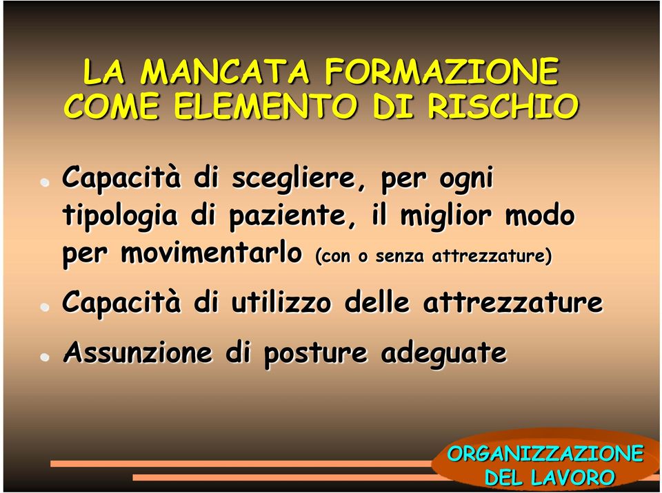 movimentarlo (con o senza attrezzature) Capacità di utilizzo