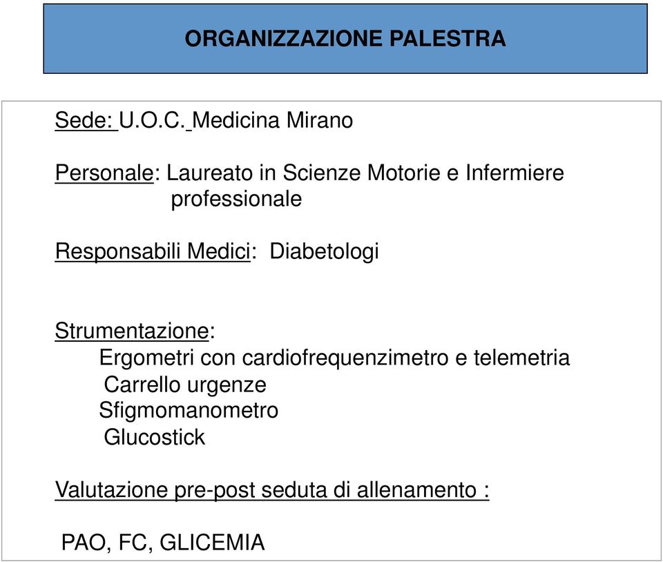 professionale Responsabili Medici: Diabetologi Strumentazione: Ergometri con