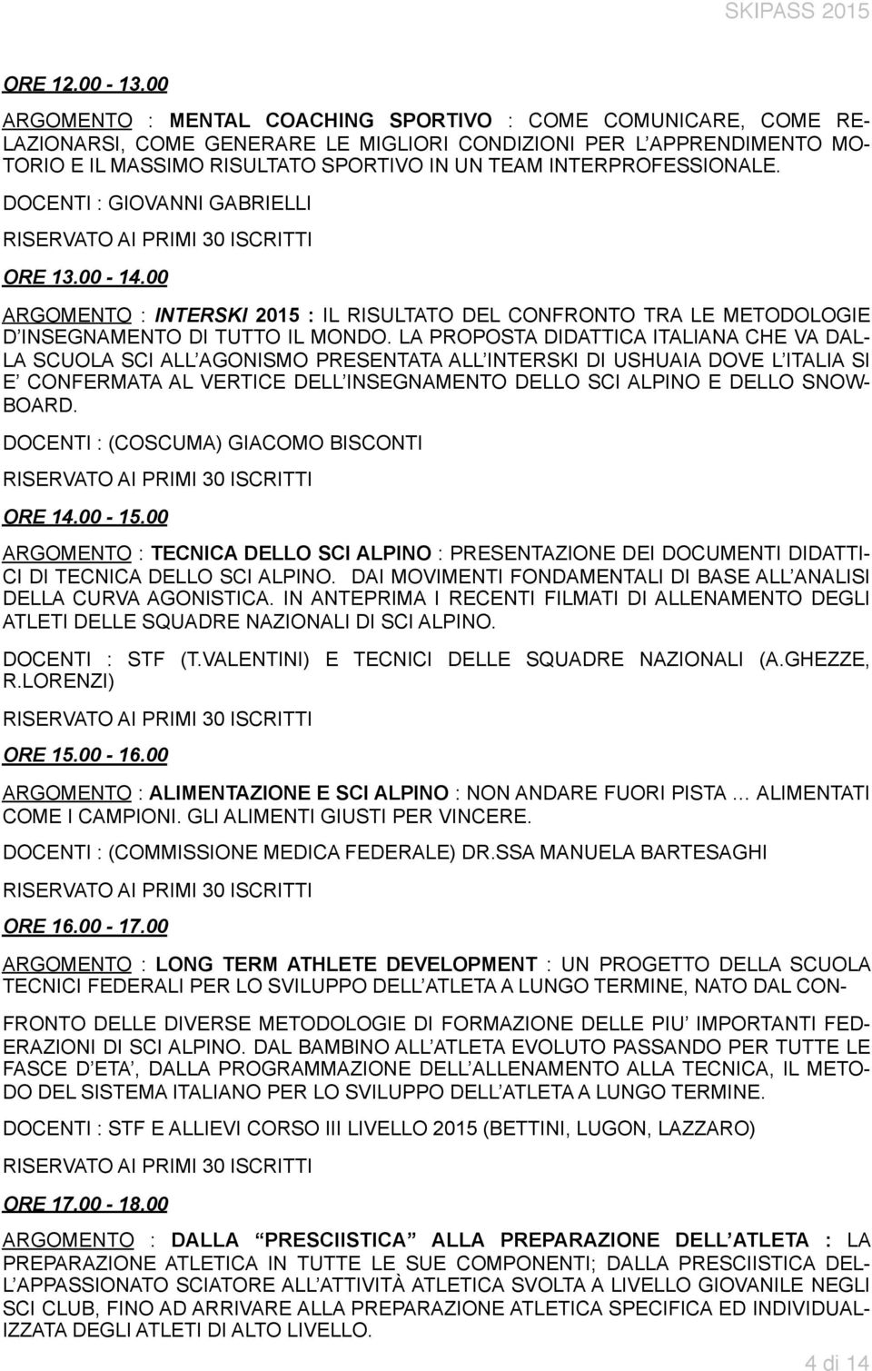 INTERPROFESSIONALE. DOCENTI : GIOVANNI GABRIELLI RISERVATO AI PRIMI 30 ISCRITTI ORE 13.00-14.