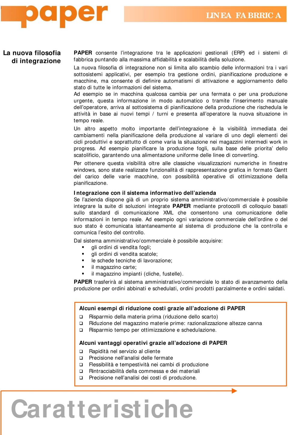 consente di definire automatismi di attivazione e aggiornamento dello stato di tutte le informazioni del sistema.