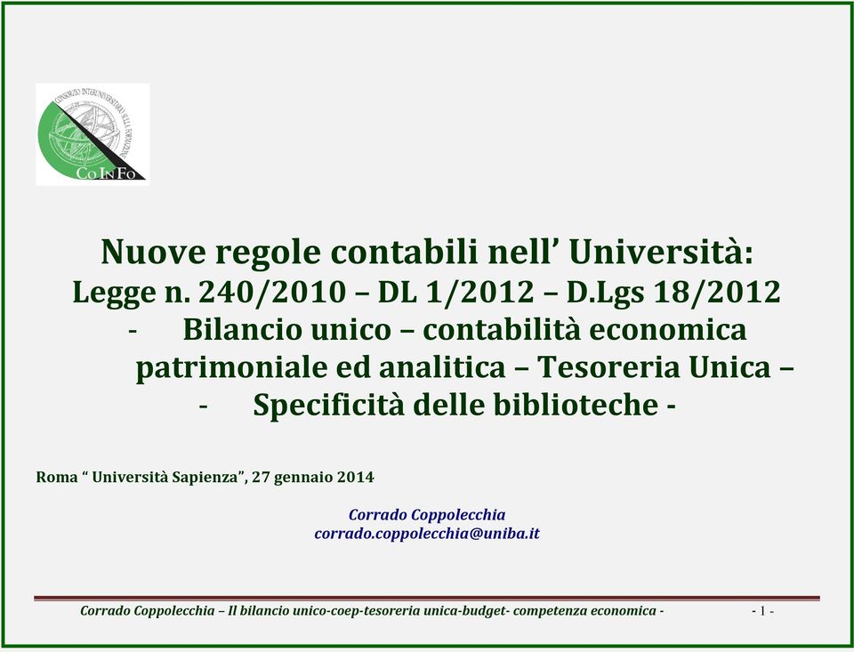 Specificità delle biblioteche Roma Università Sapienza, 27 gennaio 2014 Corrado Coppolecchia