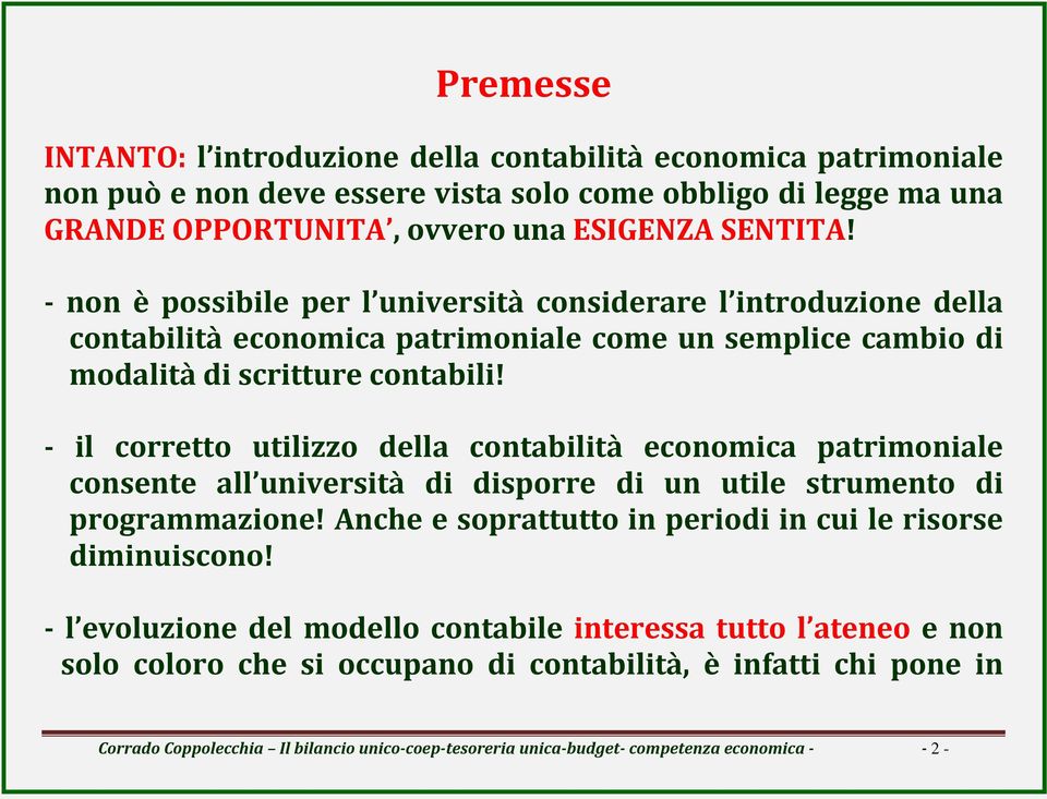 il corretto utilizzo della contabilità economica patrimoniale consente all università di disporre di un utile strumento di programmazione!