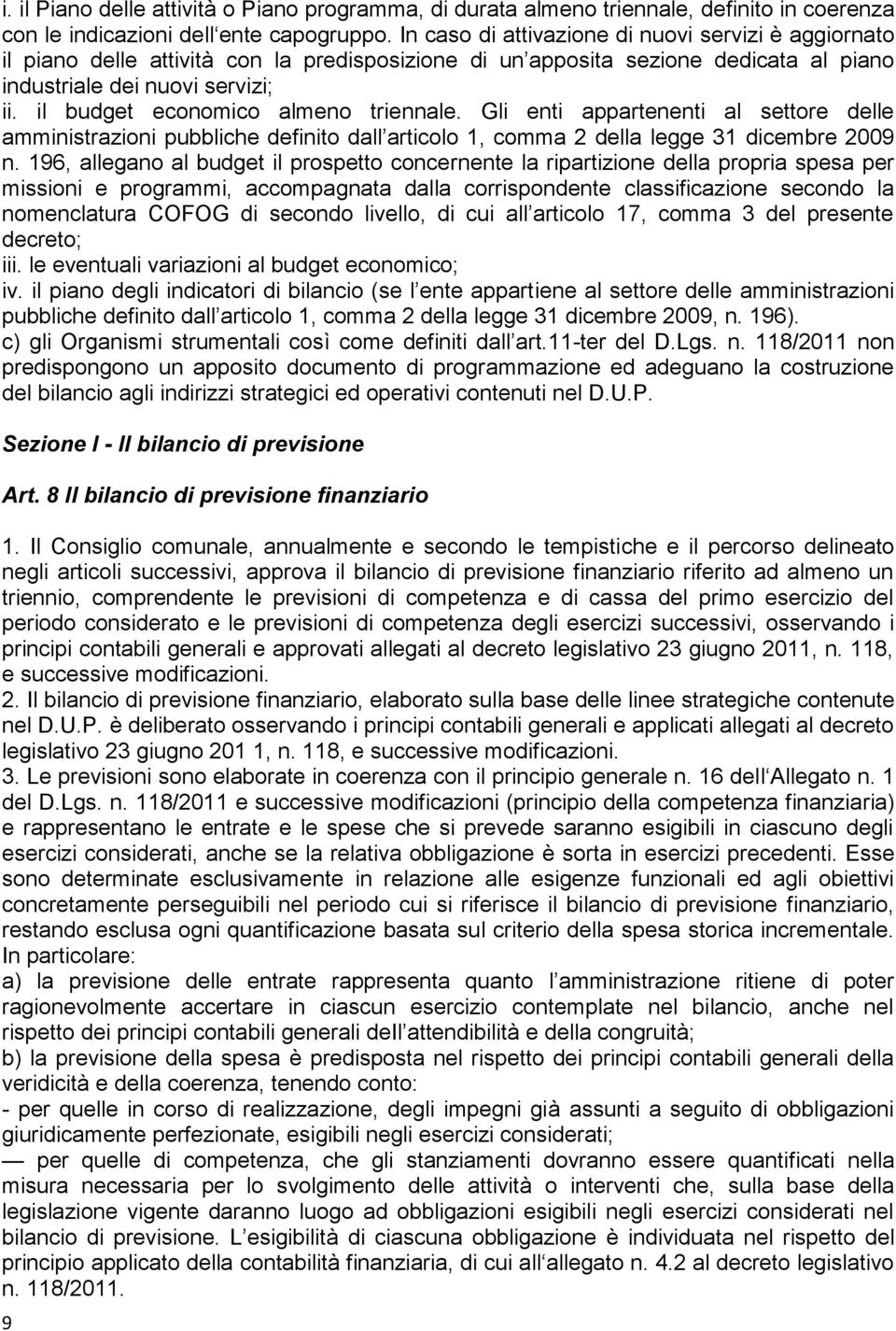 il budget economico almeno triennale. Gli enti appartenenti al settore delle amministrazioni pubbliche definito dall articolo 1, comma 2 della legge 31 dicembre 2009 n.