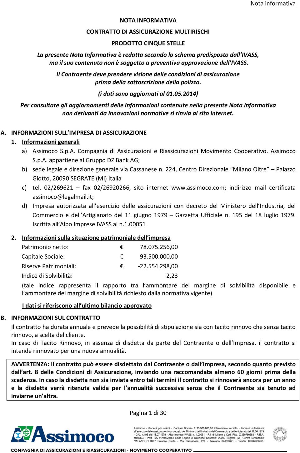 2014) Per consultare gli aggiornamenti delle informazioni contenute nella presente Nota informativa non derivanti da innovazioni normative si rinvia al sito internet. A.