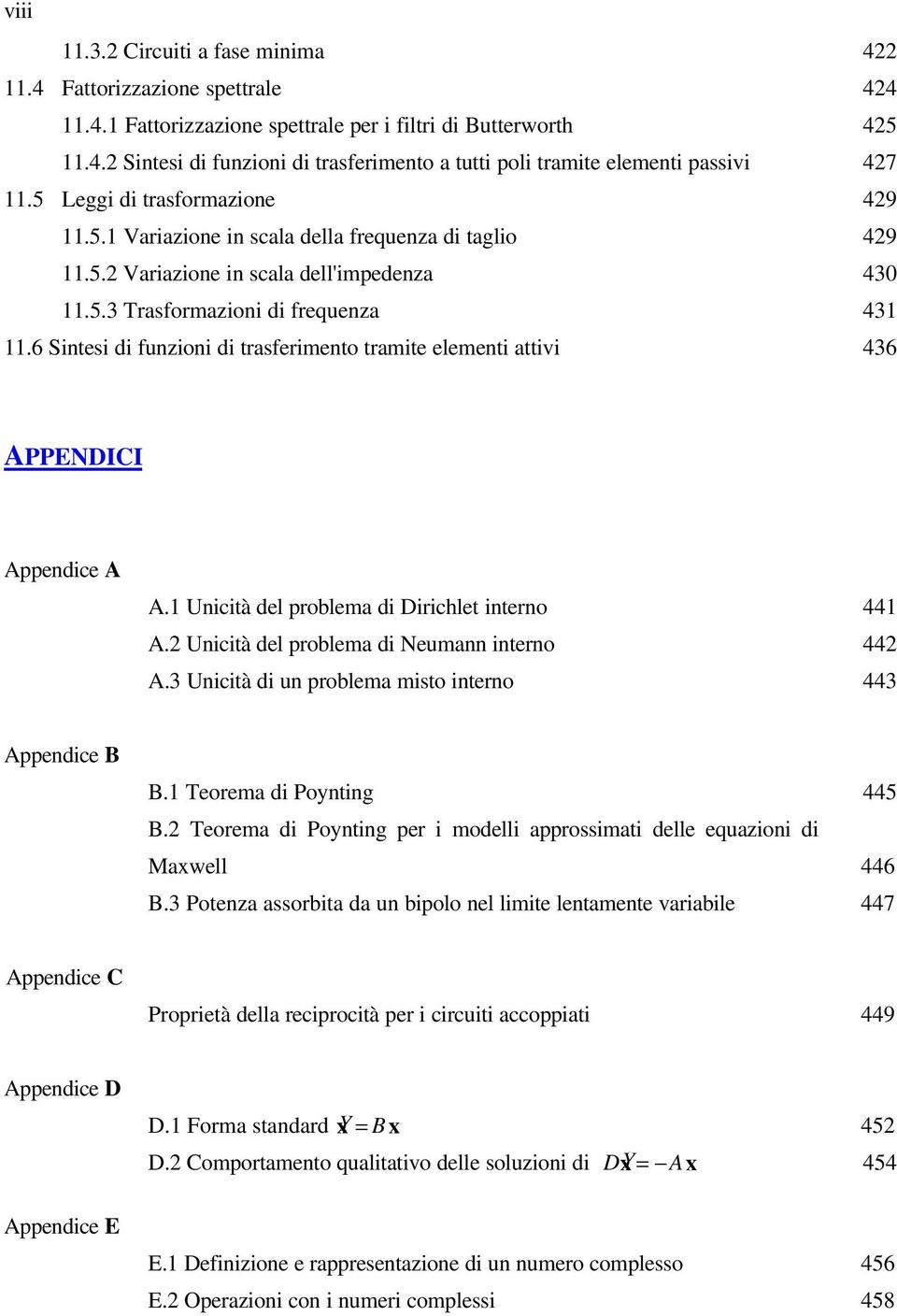 6 Sintesi di funzioni di trasferimento tramite elementi attivi 436 APPENDICI Appendice A A.1 Unicità del problema di Dirichlet interno 441 A.2 Unicità del problema di Neumann interno 442 A.