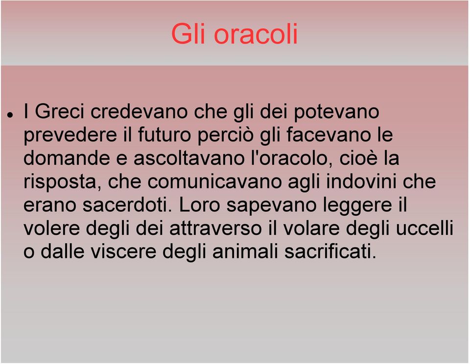 comunicavano agli indovini che erano sacerdoti.