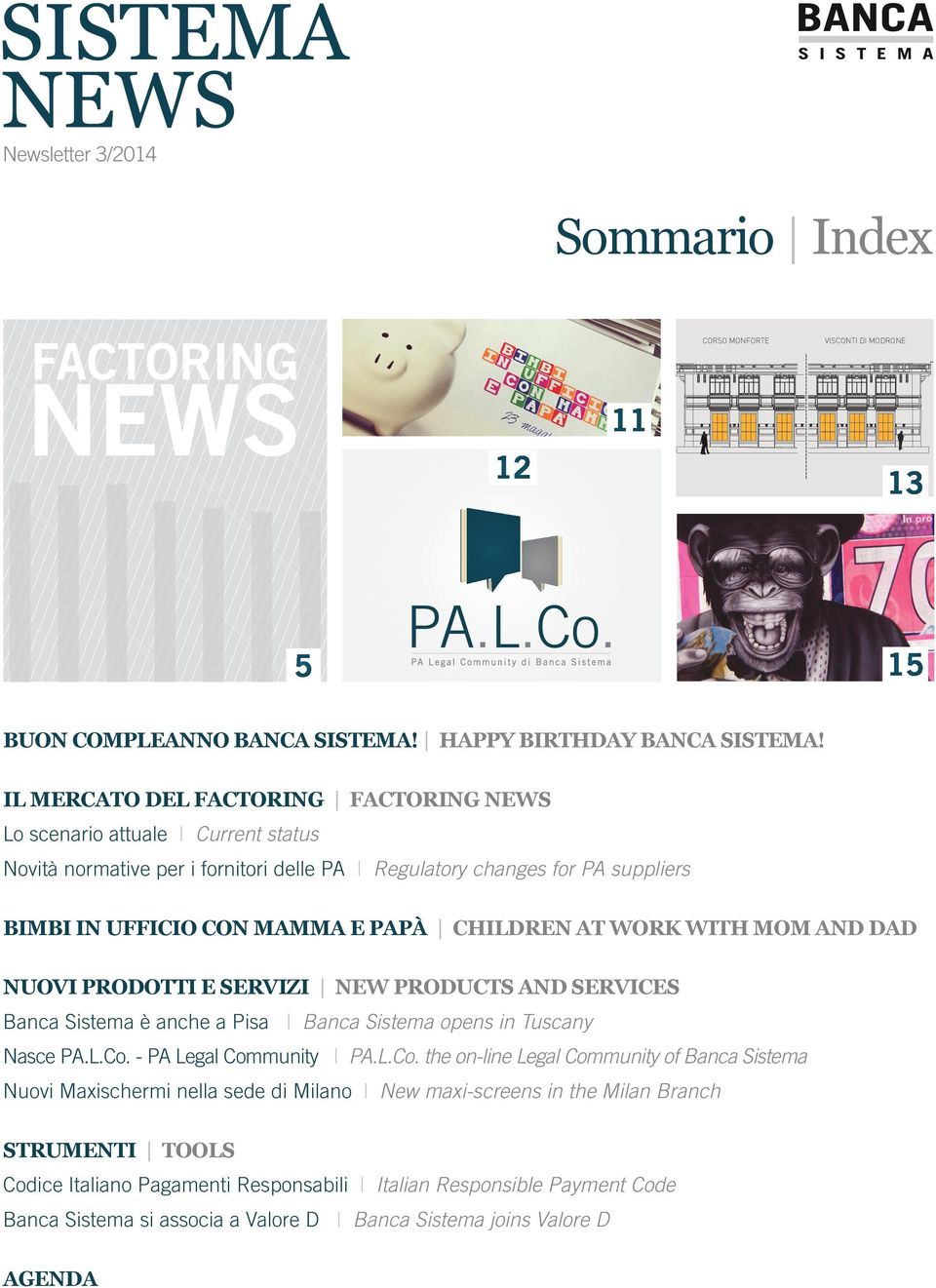 IL MERCATO DEL FACTORING FACTORING NEWS Lo scenario attuale Current status Novità normative per i fornitori delle PA Regulatory changes for PA suppliers BIMBI IN UFFICIO CON MAMMA E PAPÀ CHILDREN AT