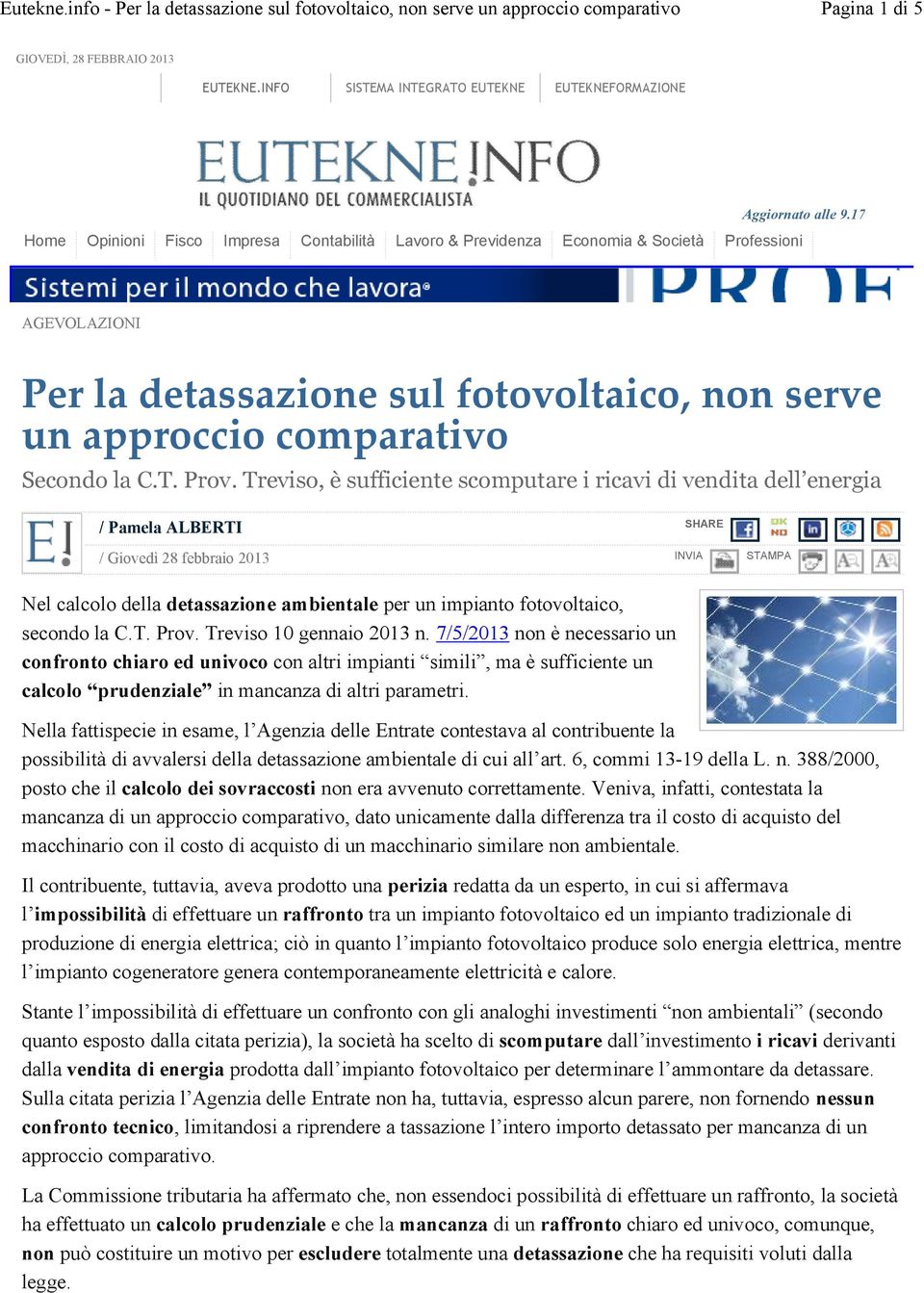 17 AGEVOLAZIONI Per la detassazione sul fotovoltaico, non serve un approccio comparativo Secondo la C.T. Prov.