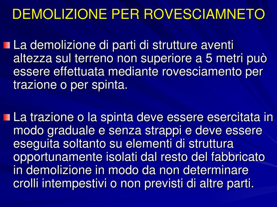 La trazione o la spinta deve essere esercitata in modo graduale e senza strappi e deve essere eseguita soltanto su