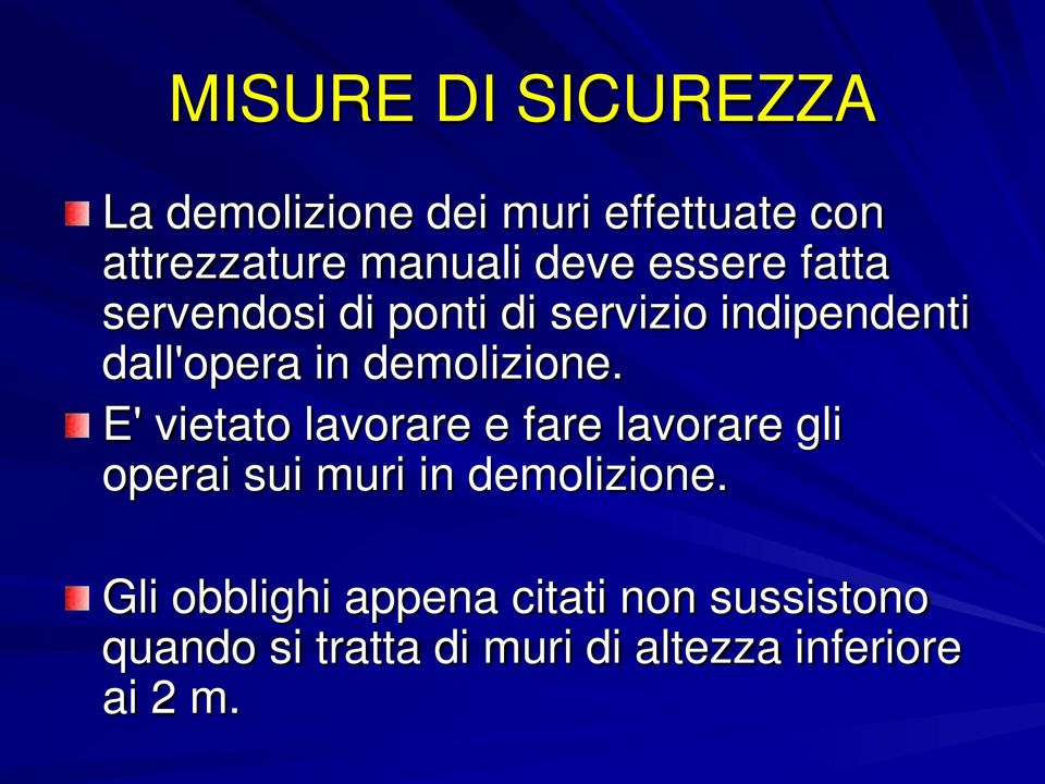 E' vietato lavorare e fare lavorare gli operai sui muri in demolizione.