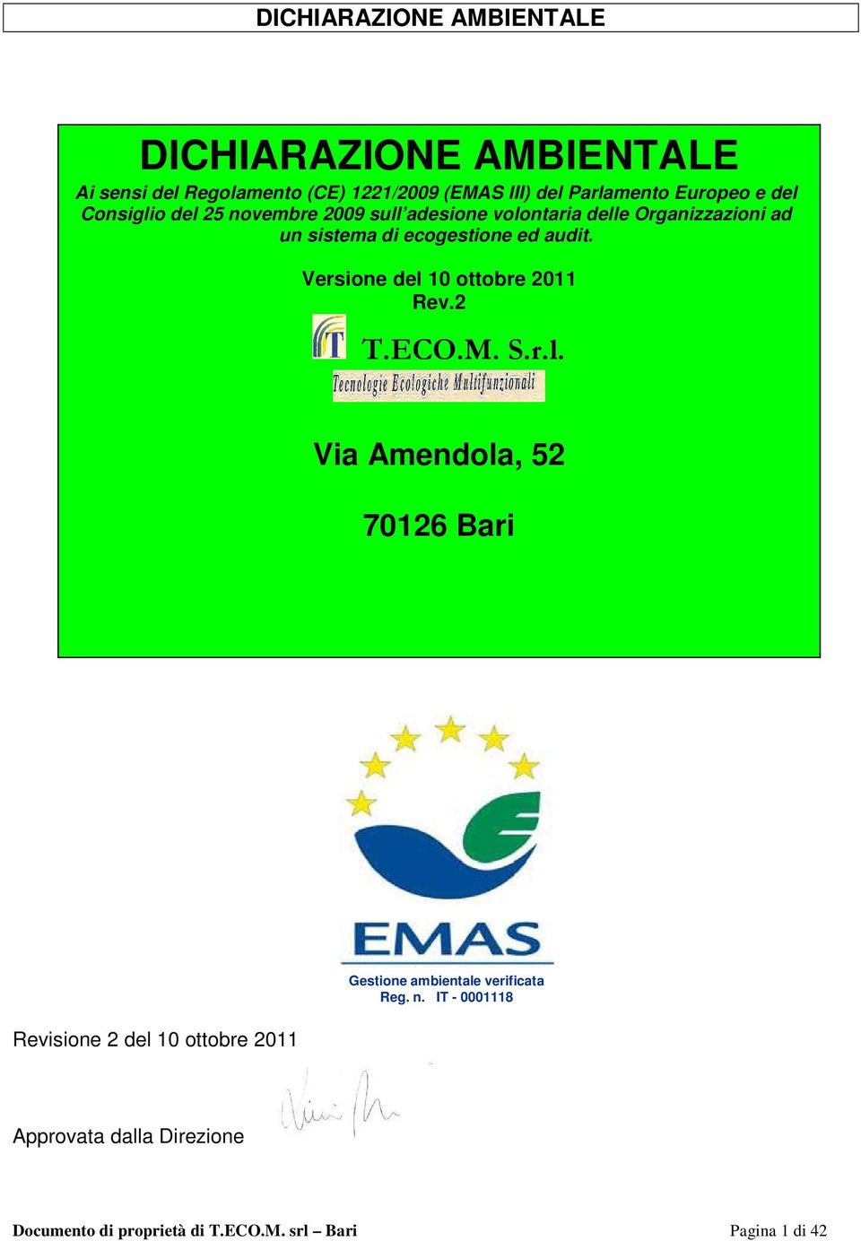 Versione del 10 ottobre 2011 Rev.2 T.ECO.M. S.r.l. Via Amendola, 52 70126 Bari Revisione 2 del 10 ottobre 2011 Gestione ambientale verificata Reg.