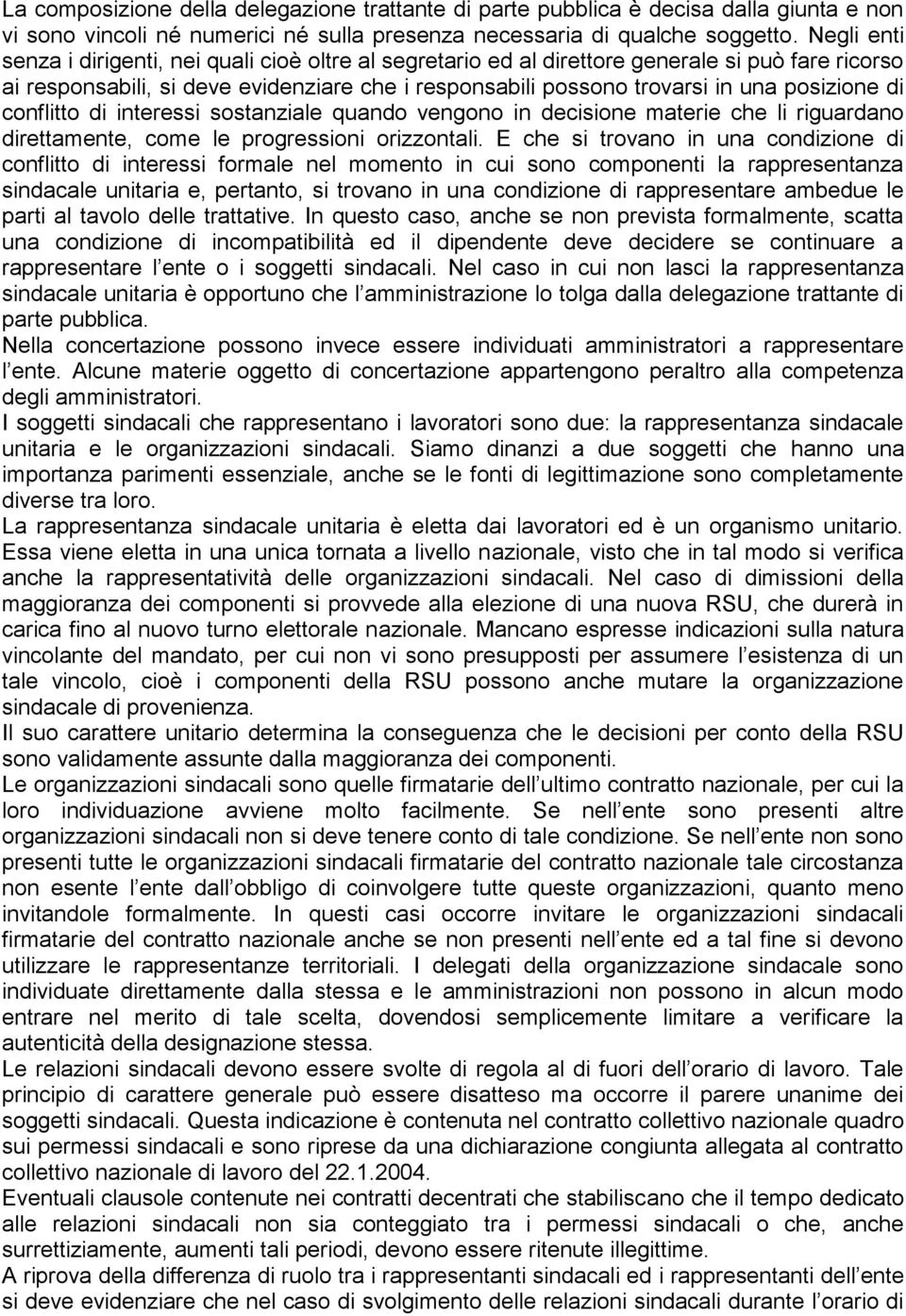 di conflitto di interessi sostanziale quando vengono in decisione materie che li riguardano direttamente, come le progressioni orizzontali.