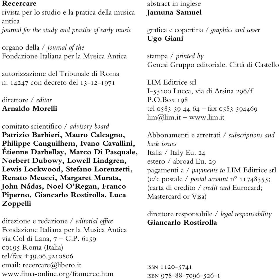 14247 con decreto del 13-12-1971 direttore / editor Arnaldo Morelli comitato scientifico / advisory board Patrizio Barbieri, Mauro Calcagno, Philippe Canguilhem, Ivano Cavallini, Étienne Darbellay,