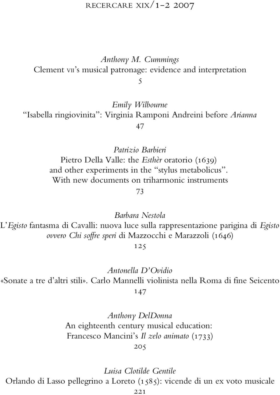 Esthèr oratorio (1639) and other experiments in the stylus metabolicus.