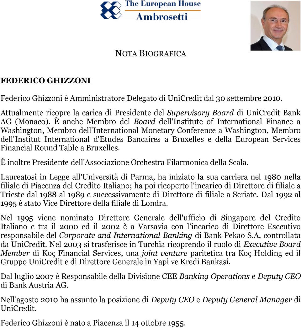 È anche Membro del Board dell'institute of International Finance a Washington, Membro dell'international Monetary Conference a Washington, Membro dell'institut International d'etudes Bancaires a