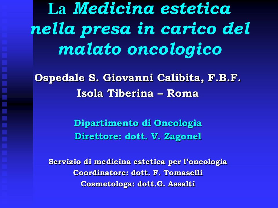 B.F. Isola Tiberina Roma Dipartimento di Oncologia Direttore: dott. V.