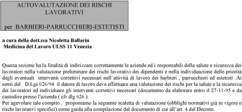 valutazione preliminare dei rischi lavorativi dei dipendenti e nella individuazione delle priorità degli eventuali interventi correttivi necessari nell attività di lavoro dei barbieri, parrucchieri