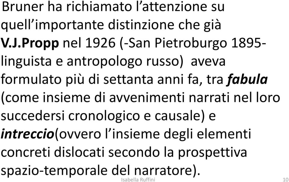 settanta anni fa, tra fabula (come insieme di avvenimenti narrati nel loro succedersi cronologico e