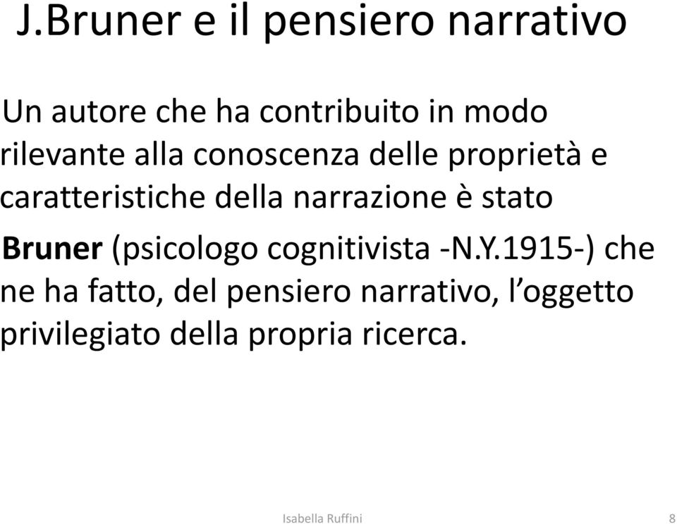 narrazione è stato Bruner (psicologo cognitivista -N.Y.