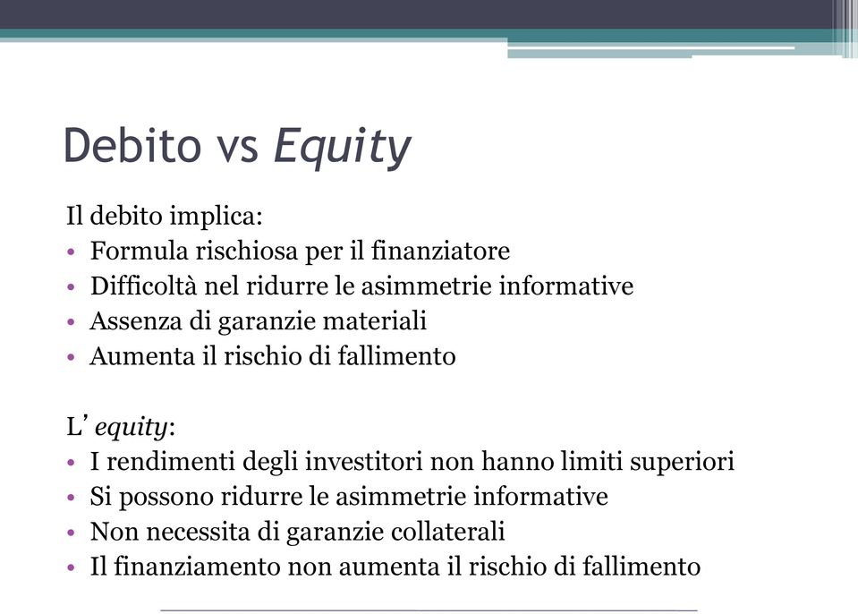 equity: I rendimenti degli investitori non hanno limiti superiori Si possono ridurre le