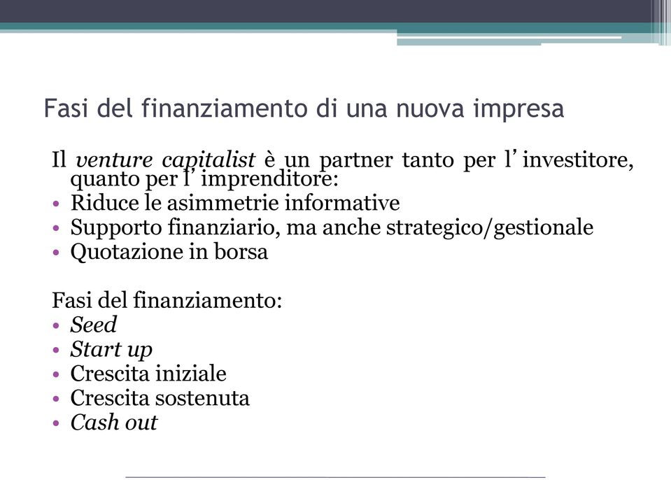 informative Supporto finanziario, ma anche strategico/gestionale Quotazione in