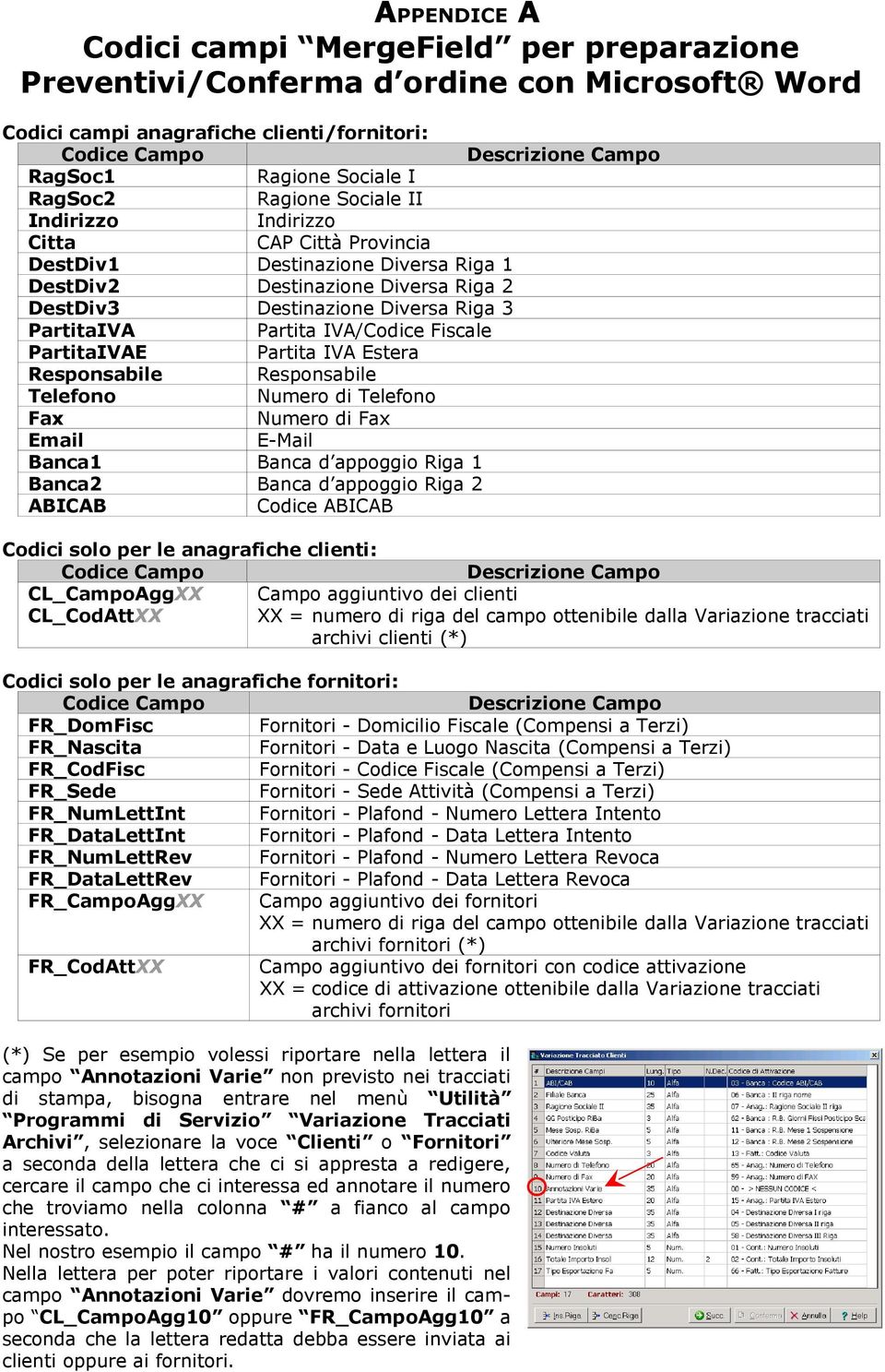 PartitaIVAE Partita IVA Estera Responsabile Responsabile Telefono Numero di Telefono Fax Numero di Fax Email E-Mail Banca1 Banca d appoggio Riga 1 Banca2 Banca d appoggio Riga 2 ABICAB Codice ABICAB