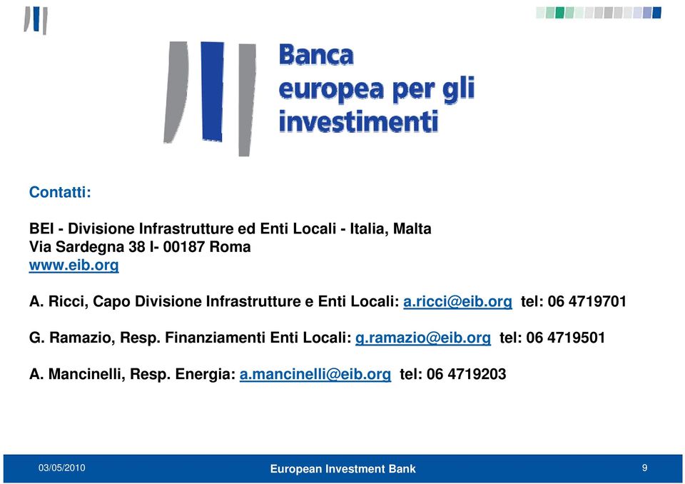 ricci@eib.org tel: 06 4719701 G. Ramazio, Resp. Finanziamenti Enti Locali: g.