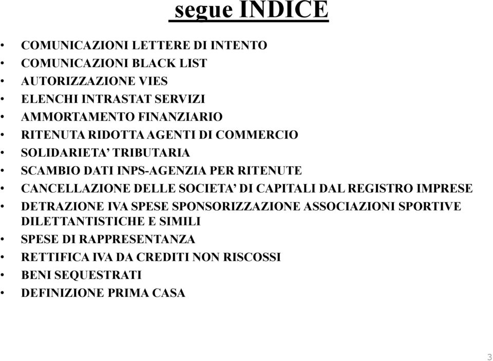 RITENUTE CANCELLAZIONE DELLE SOCIETA DI CAPITALI DAL REGISTRO IMPRESE DETRAZIONE IVA SPESE SPONSORIZZAZIONE ASSOCIAZIONI