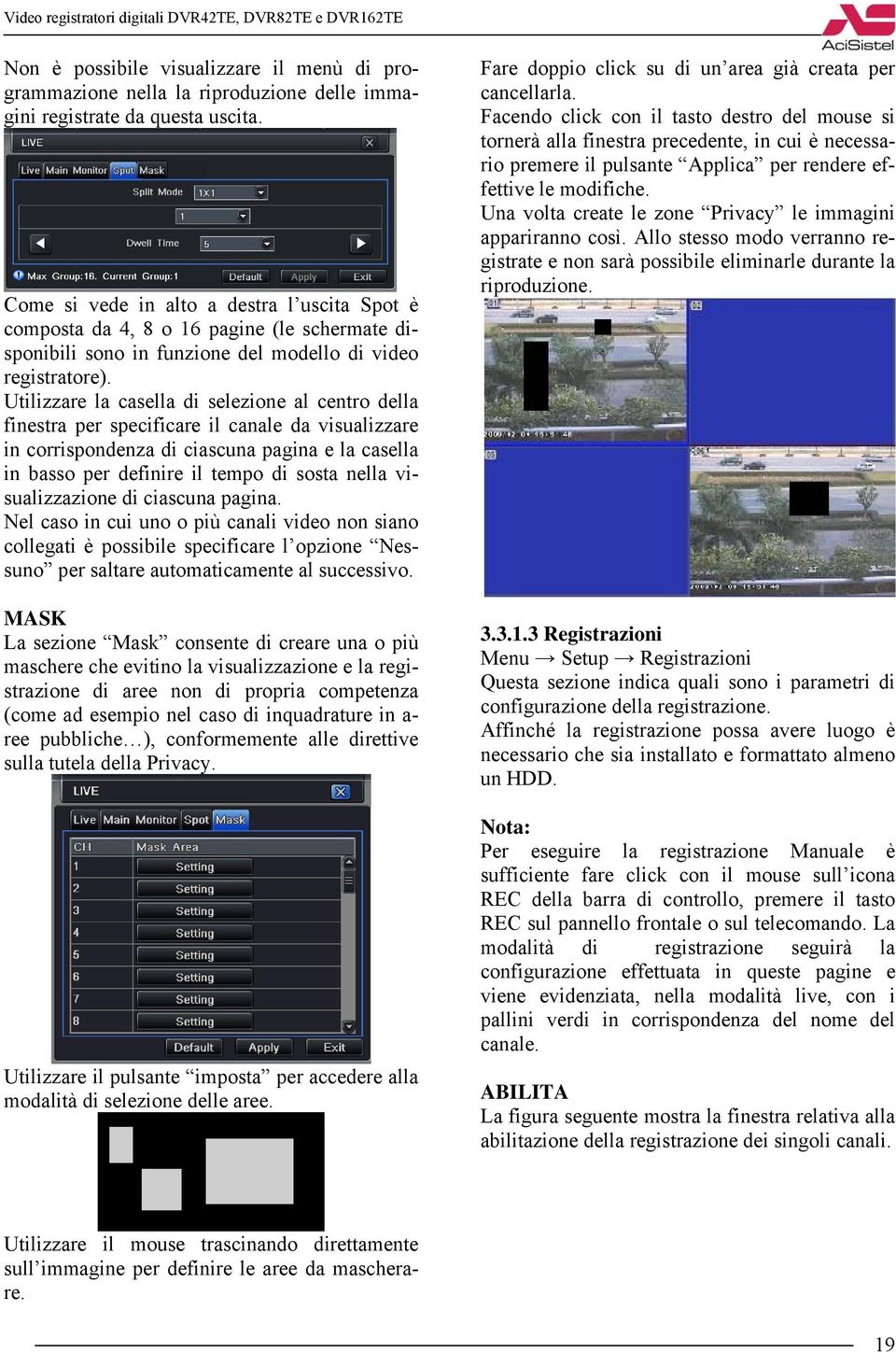 Utilizzare la casella di selezione al centro della finestra per specificare il canale da visualizzare in corrispondenza di ciascuna pagina e la casella in basso per definire il tempo di sosta nella