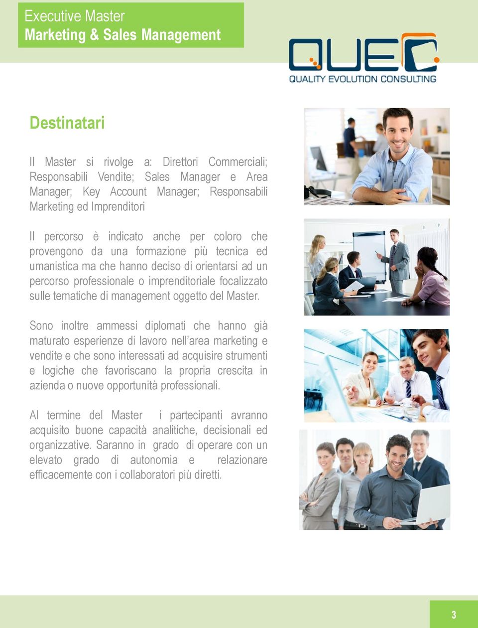 imprenditoriale focalizzato sulle tematiche di management oggetto del Master.