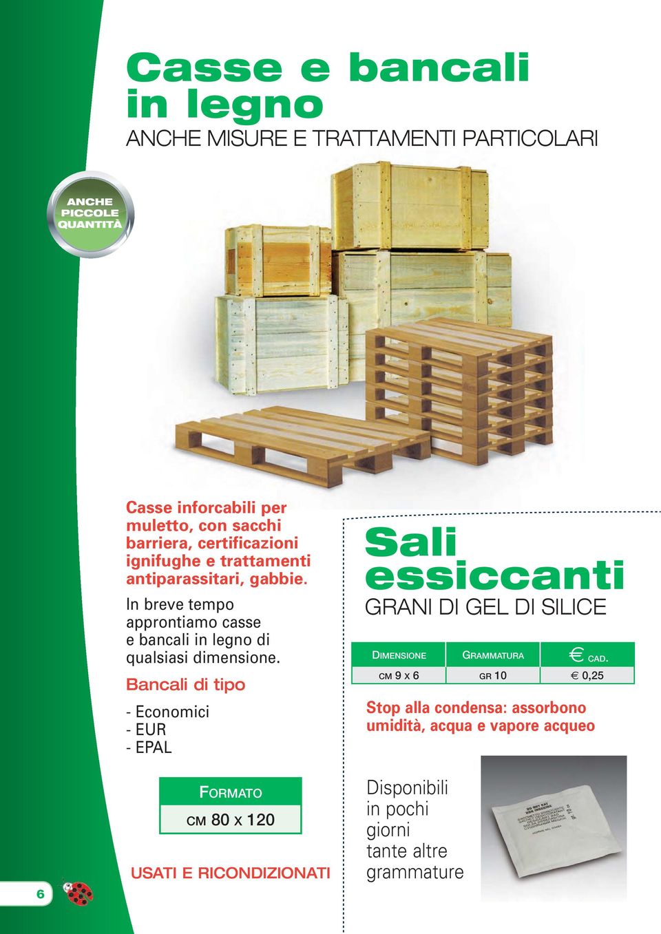 Bancali di tipo - Economici - EUR - EPAL FORMATO CM 80 X 120 USATI E RICONDIZIONATI Sali essiccanti GRANI DI GEL DI SILICE DIMENSIONE