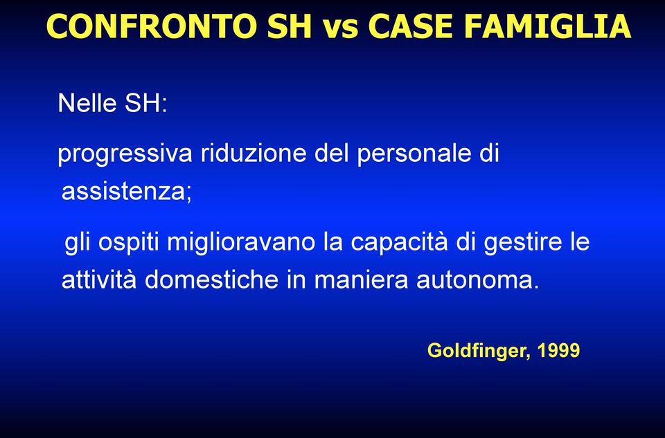 assistenza; gli ospiti miglioravano la capacità