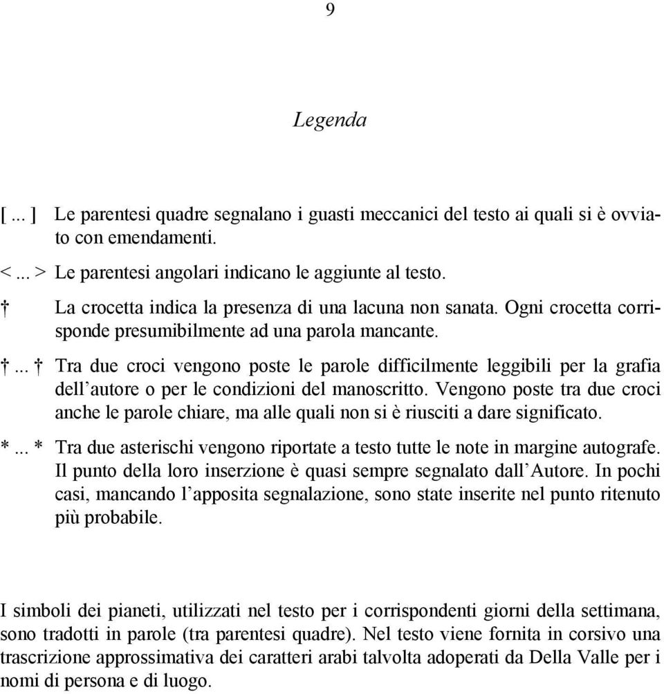 ... Tra due croci vengono poste le parole difficilmente leggibili per la grafia dell autore o per le condizioni del manoscritto.