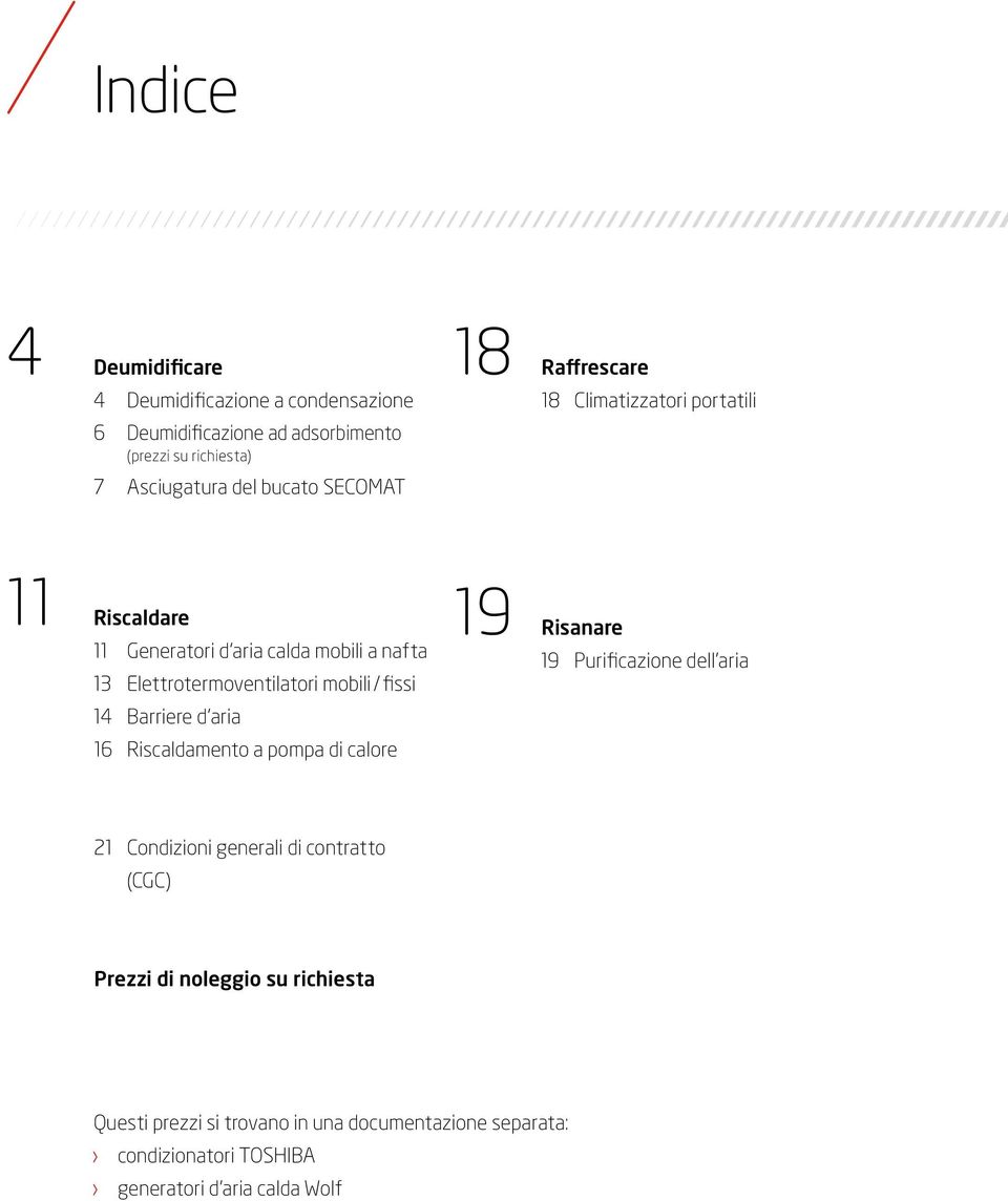 / fissi 14 Barriere d aria 16 Riscaldamento a pompa di calore 19 Risanare 19 Purificazione dell aria 21 Condizioni generali di contratto