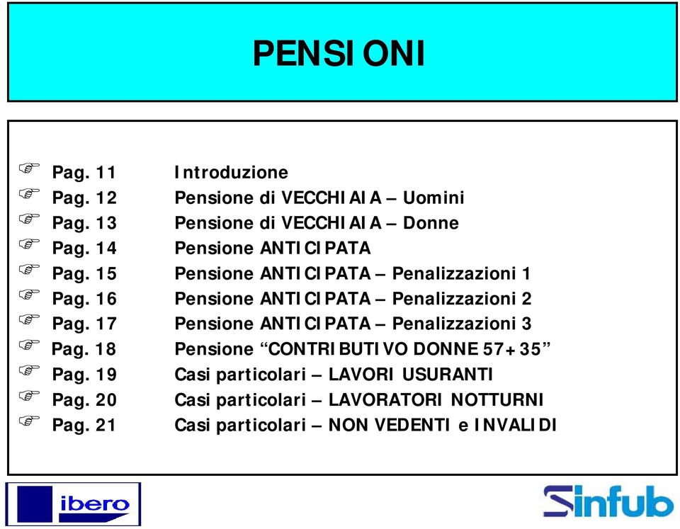 15 Pensione ANTICIPATA Penalizzazioni 1 Pag. 16 Pensione ANTICIPATA Penalizzazioni 2 Pag.