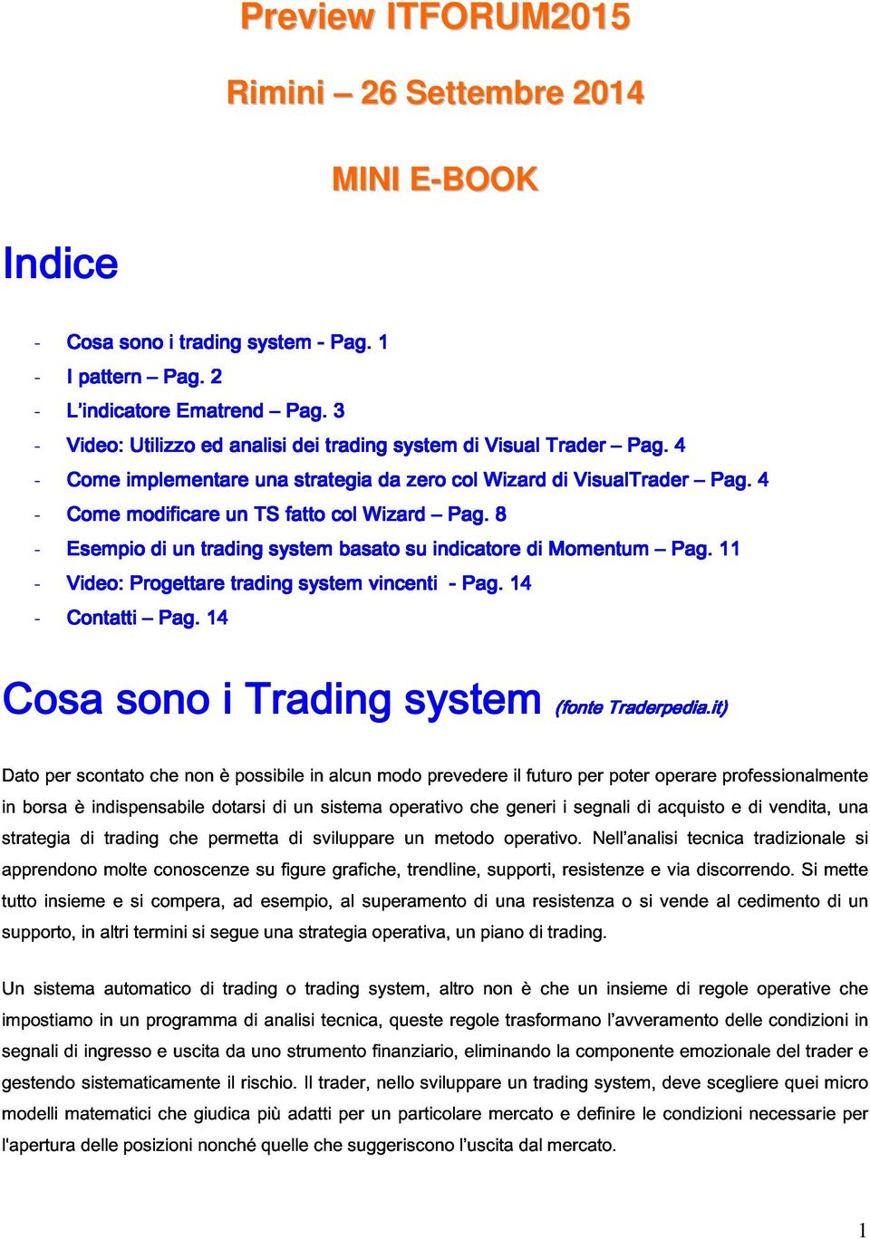 8 Contatti Esempio Progettare Pag. un trading 14 trading system system basato vincenti su indicatore Pag. 14 di Momentum Pag. 11 (fonte Traderpedia.