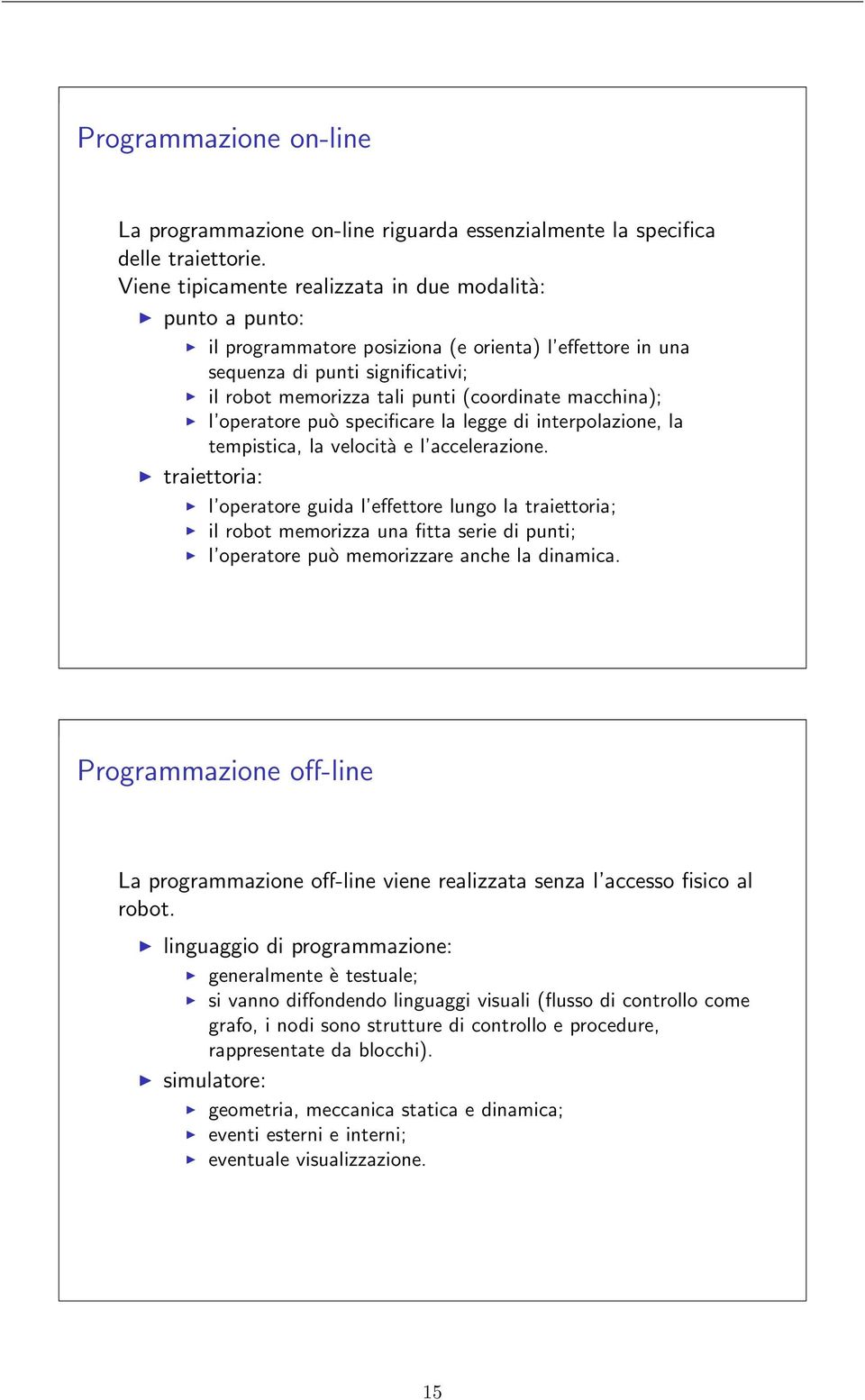 macchina); l operatore può specificare la legge di interpolazione, la tempistica, la velocità e l accelerazione.