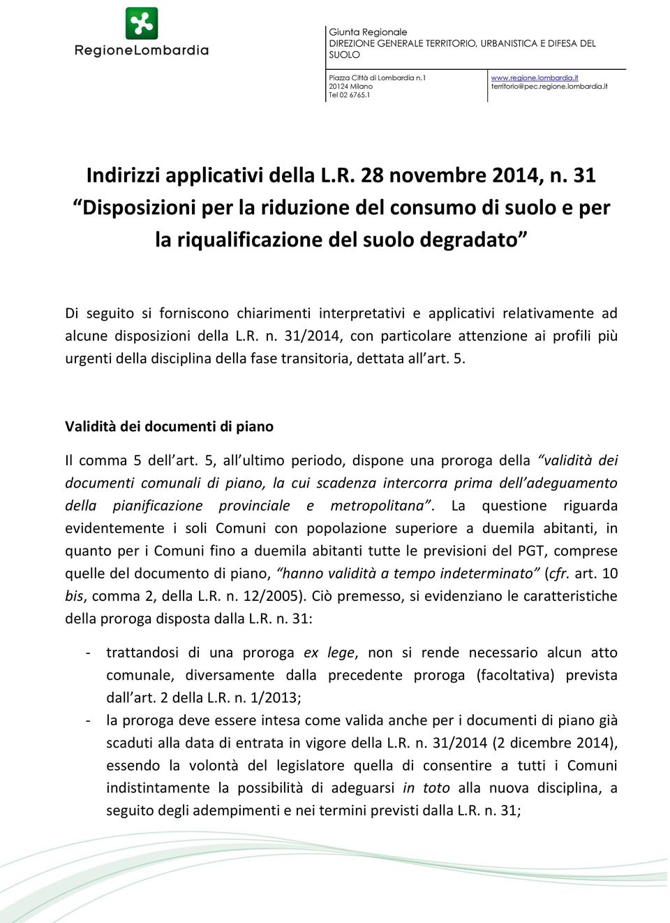 31 Disposizioni per la riduzione del consumo di suolo e per la riqualificazione del suolo degradato Di seguito si forniscono chiarimenti interpretativi e applicativi relativamente ad alcune