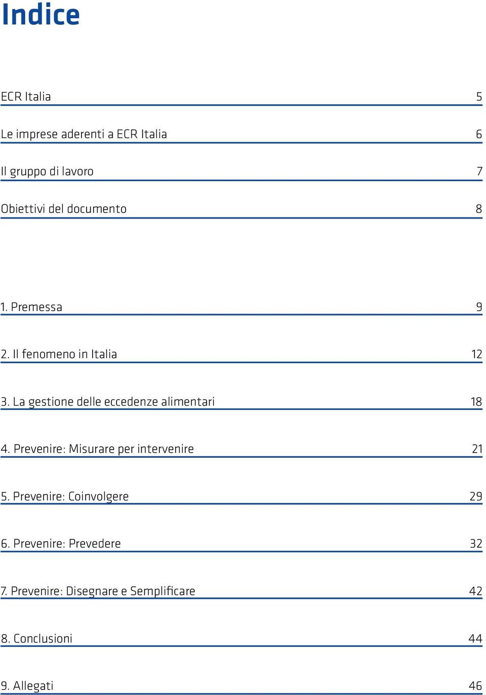 La gestione delle eccedenze alimentari 18 4. Prevenire: Misurare per intervenire 21 5.