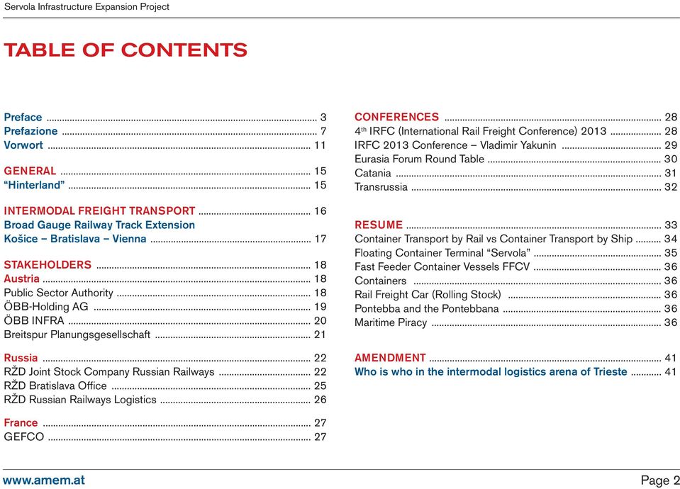 .. 22 RŽD Bratislava Office... 25 RŽD Russian Railways Logistics... 26 CONFERENCES... 28 4 th IRFC (International Rail Freight Conference) 2013... 28 IRFC 2013 Conference Vladimir Yakunin.