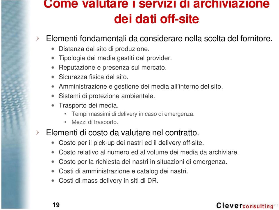 Sistemi di protezione ambientale. Trasporto dei media. Tempi massimi di delivery in caso di emergenza. Mezzi di trasporto. Elementi di costo da valutare nel contratto.