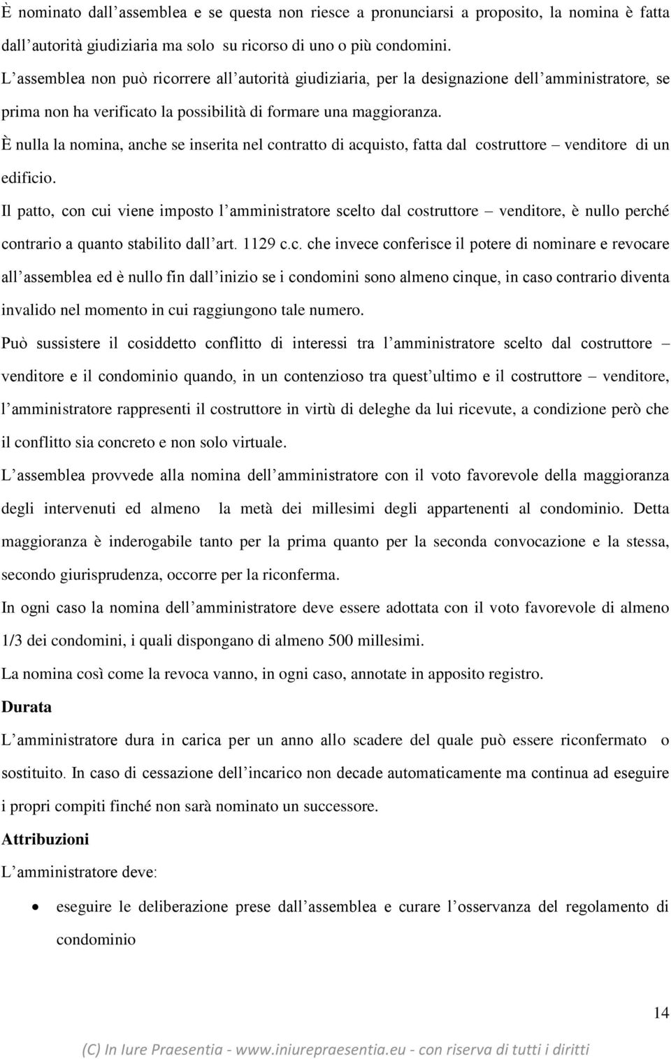 È nulla la nomina, anche se inserita nel contratto di acquisto, fatta dal costruttore venditore di un edificio.