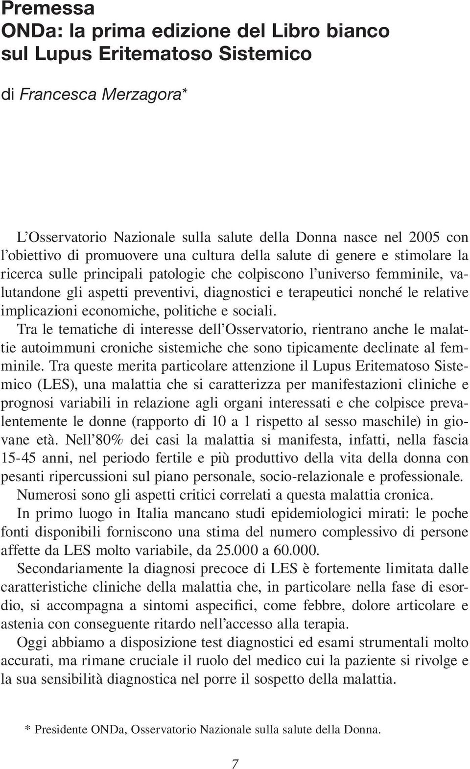 nonché le relative implicazioni economiche, politiche e sociali.