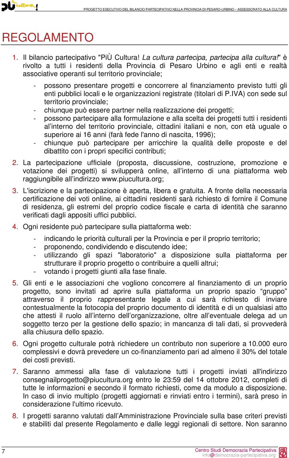 previsto tutti gli enti pubblici locali e le organizzazioni registrate (titolari di P.