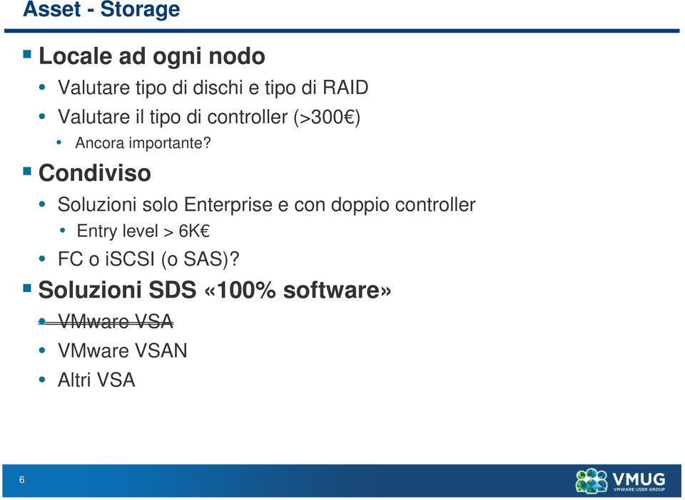 Condiviso Soluzioni solo Enterprise e con doppio controller Entry level >